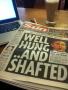 Another classic headline on the front of today's Sun newspaper which reads "Well hung...and shafted."